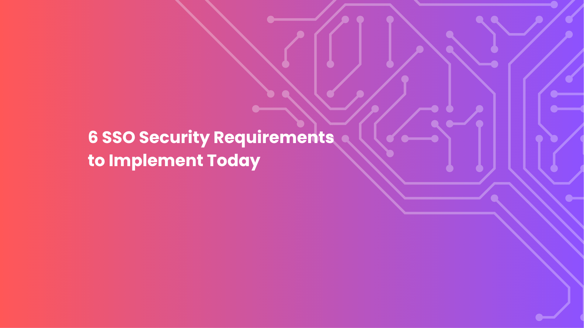6 SSO Security Requirements to Implement Today